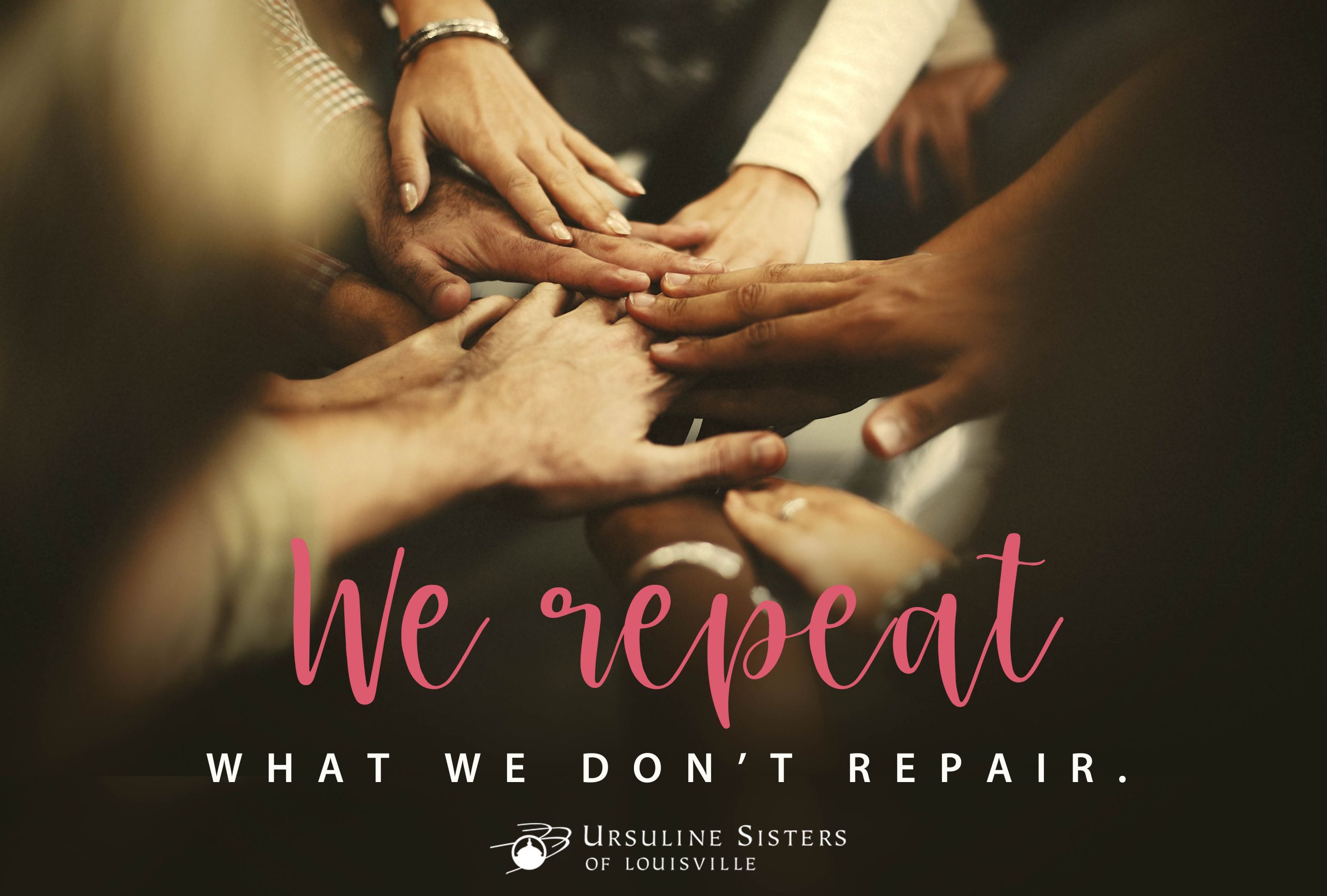 We Repeat What We Don’t Repair – Ursuline Sisters of Louisville